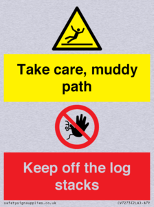 Take care, muddy path Keep off the logs stacks